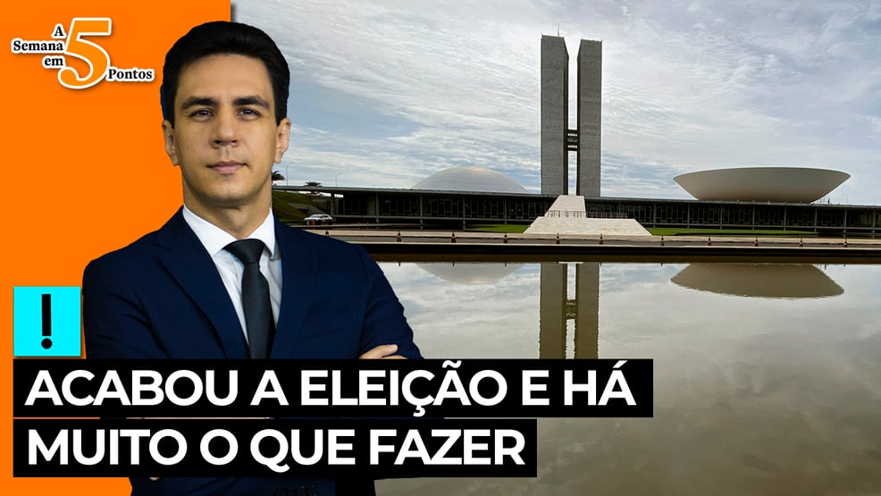 A Semana em 5 Pontos: acabou a eleição e há muito o que fazer