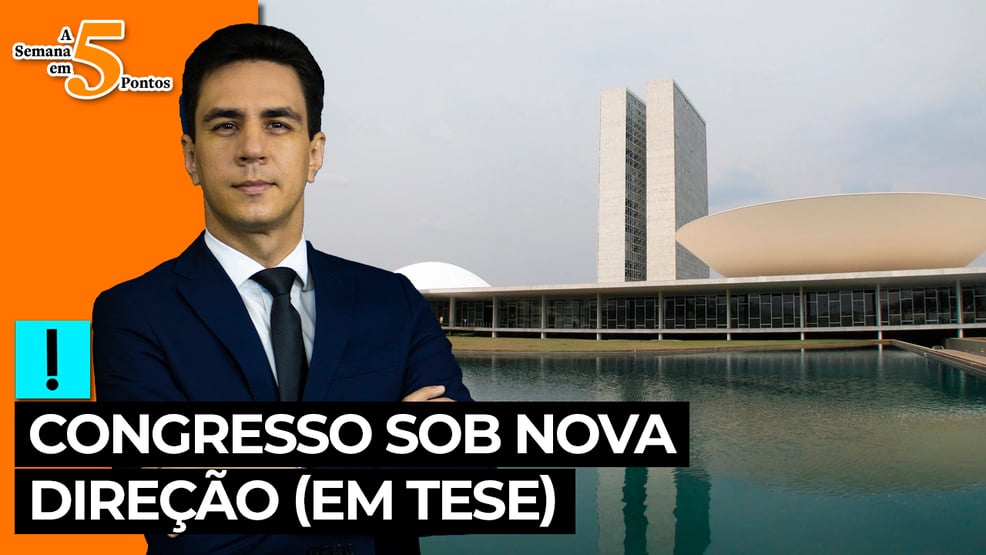 A Semana em 5 Pontos: Congresso sob nova direção (em tese)