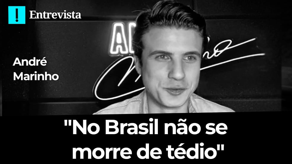 “No Brasil não se morre de tédio”, diz André Marinho