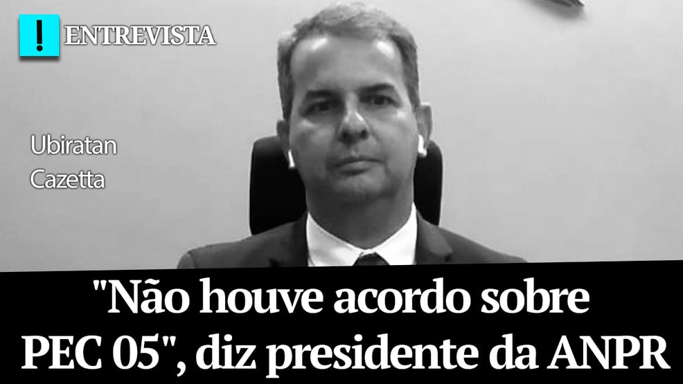“Não houve acordo sobre PEC 05”, diz presidente da ANPR