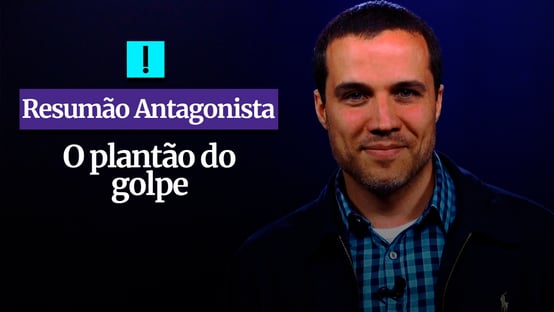 RESUMÃO ANTAGONISTA: O plantão do golpe