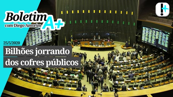 Boletim A+: bilhões jorrando dos cofres públicos