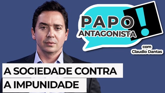 AO VIVO: A SOCIEDADE CONTRA A IMPUNIDADE – Papo Antagonista com Claudio Dantas, Helena Mader e convidados