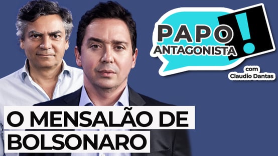 O MENSALÃO DE BOLSONARO – Papo Antagonista com Claudio Dantas e Diogo Mainardi