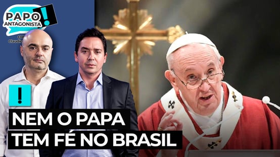 Nem o Papa tem fé no Brasil