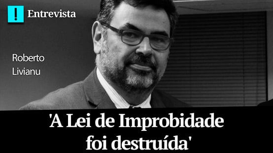 Roberto Livianu: A Lei de Improbidade foi destruída