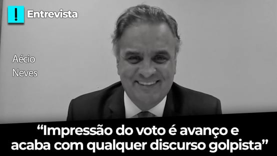 Entrevista: “Impressão do voto é avanço e retira qualquer discurso golpista”, diz Aécio