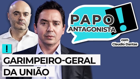 AO VIVO: GARIMPEIRO-GERAL DA UNIÃO – Papo Antagonista com Claudio Dantas e Mario Sabino