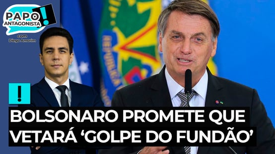 Bolsonaro promete que vetará ‘golpe do fundão’