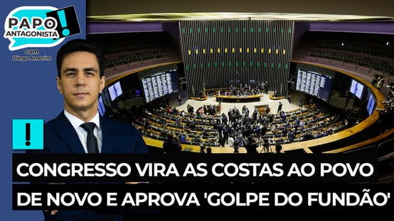 Congresso vira as costas ao povo de novo e aprova golpe do fundão