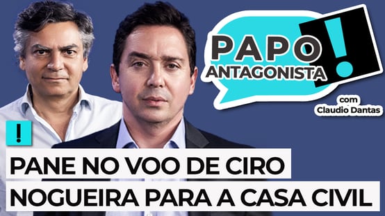 AO VIVO: Pane no voo de Ciro Nogueira para a Casa Civil – Papo Antagonista com Claudio Dantas e Diogo Mainardi