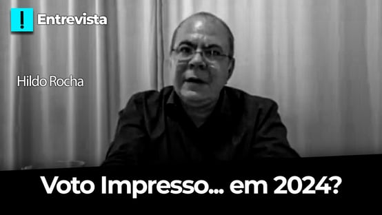 Hildo Rocha diz que voto impresso pode ser salvo, se valer a partir de 2024