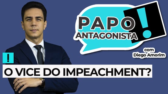 AO VIVO: o vice do impeachment? – Papo Antagonista com Diego Amorim