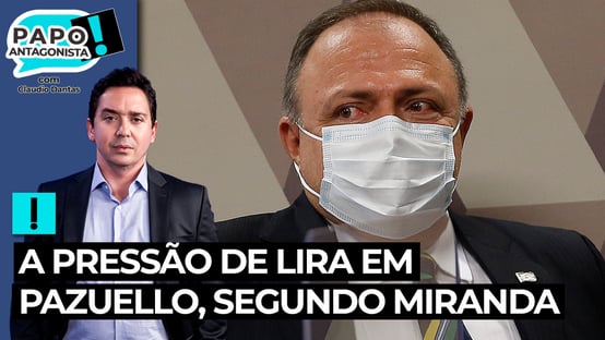 A pressão de Lira em Pazuello, segundo Miranda