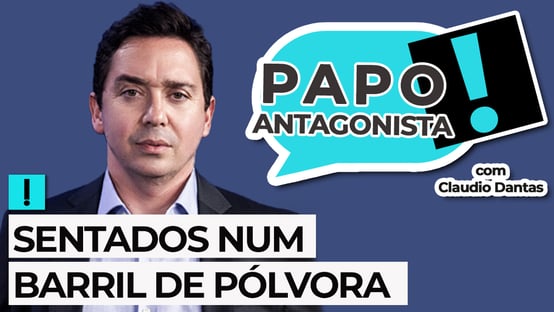 AO VIVO: sentados num barril de Pólvora – Papo Antagonista com Claudio Dantas