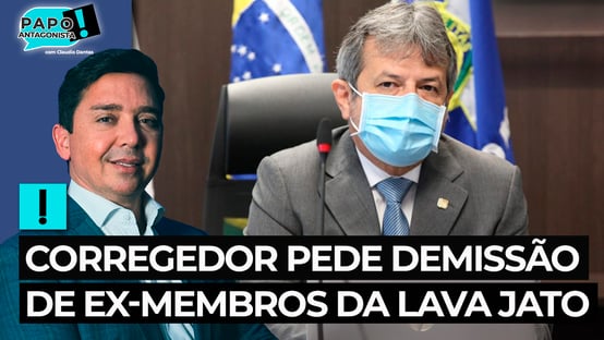 Corregedor pede demissão de ex-membros da Lava Jato