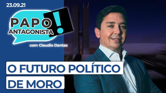 AO VIVO: o futuro político de Moro – Papo Antagonista com Claudio Dantas