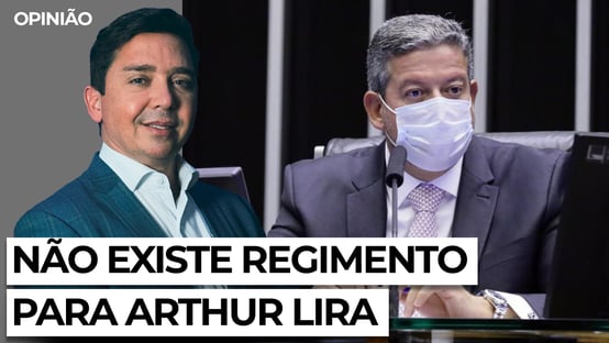 Não existe regimento para Arthur Lira