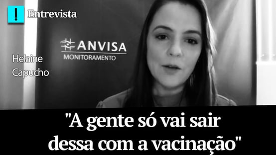 Gerente da Anvisa: “A gente só vai sair dessa com a vacinação”