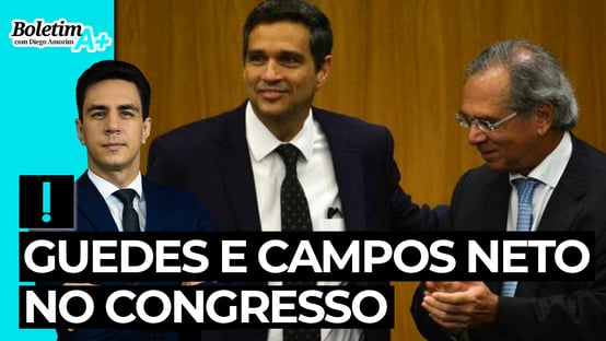 Boletim A+: Guedes e Campos Neto no Congresso