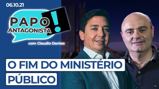 AO VIVO: o fim do Ministério Público – Papo Antagonista com Claudio Dantas e Mario Sabino