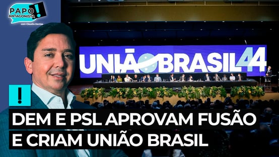 DEM e PSL aprovam fusão e criam União Brasil