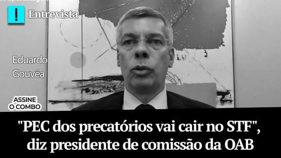 “PEC dos precatórios vai cair no STF”, diz presidente de comissão da OAB