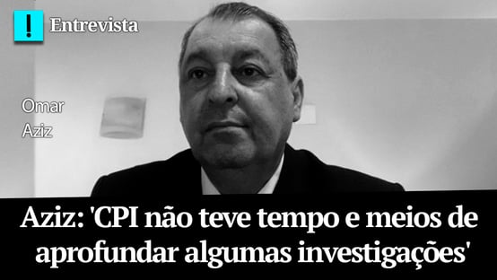 Aziz: CPI não teve tempo e meios de aprofundar algumas investigações