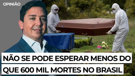 Não se pode esperar menos do que 600 mil mortes no Brasil