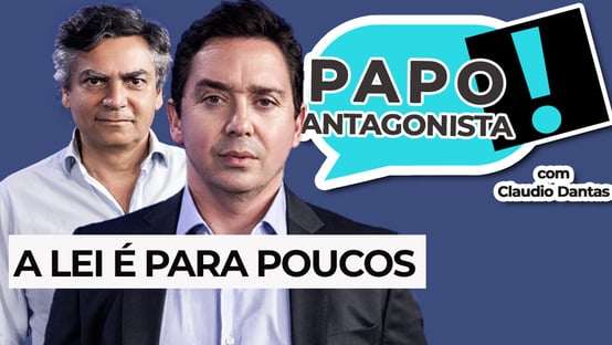 AO VIVO – Papo Antagonista com Claudio Dantas: A lei é para poucos