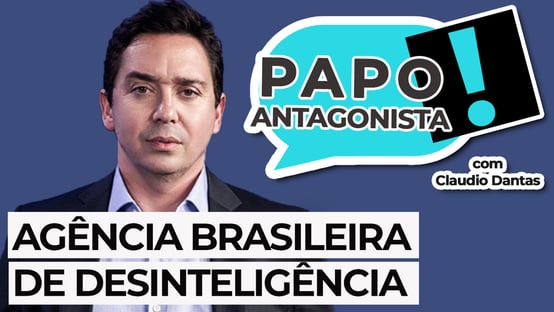 AO VIVO: Agência Brasileira de Desinteligência – Papo Antagonista com Claudio Dantas