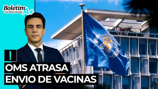 Boletim A+: OMS atrasa envio de vacinas