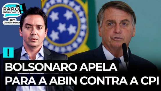 Bolsonaro apela para a Abin contra a CPI