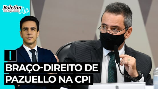 Boletim A+: braço-direito de Pazuello na CPI