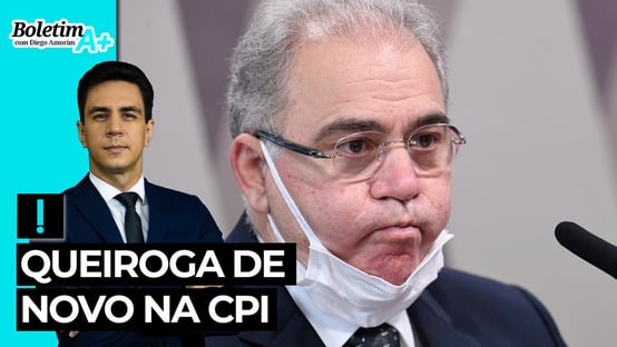 Boletim A+: Queiroga de novo na CPI