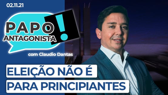 podcast-eleicao-nao-e-para-principiantes-papo-antagonista-com-claudio-dantas