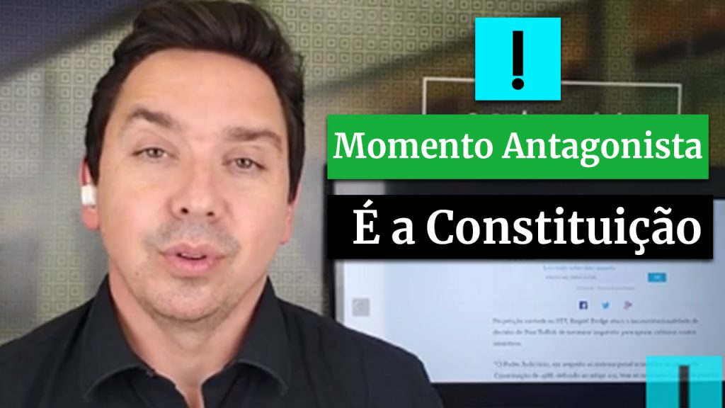 MOMENTO ANTAGONISTA: É A CONSTITUIÇÃO