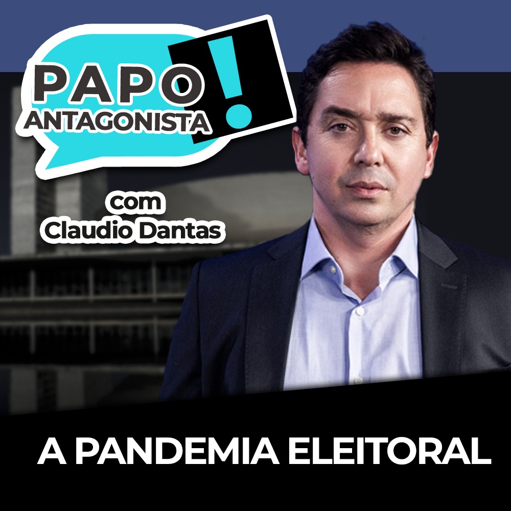 Podcast: A pandemia eleitoral – Papo Antagonista com Claudio Dantas