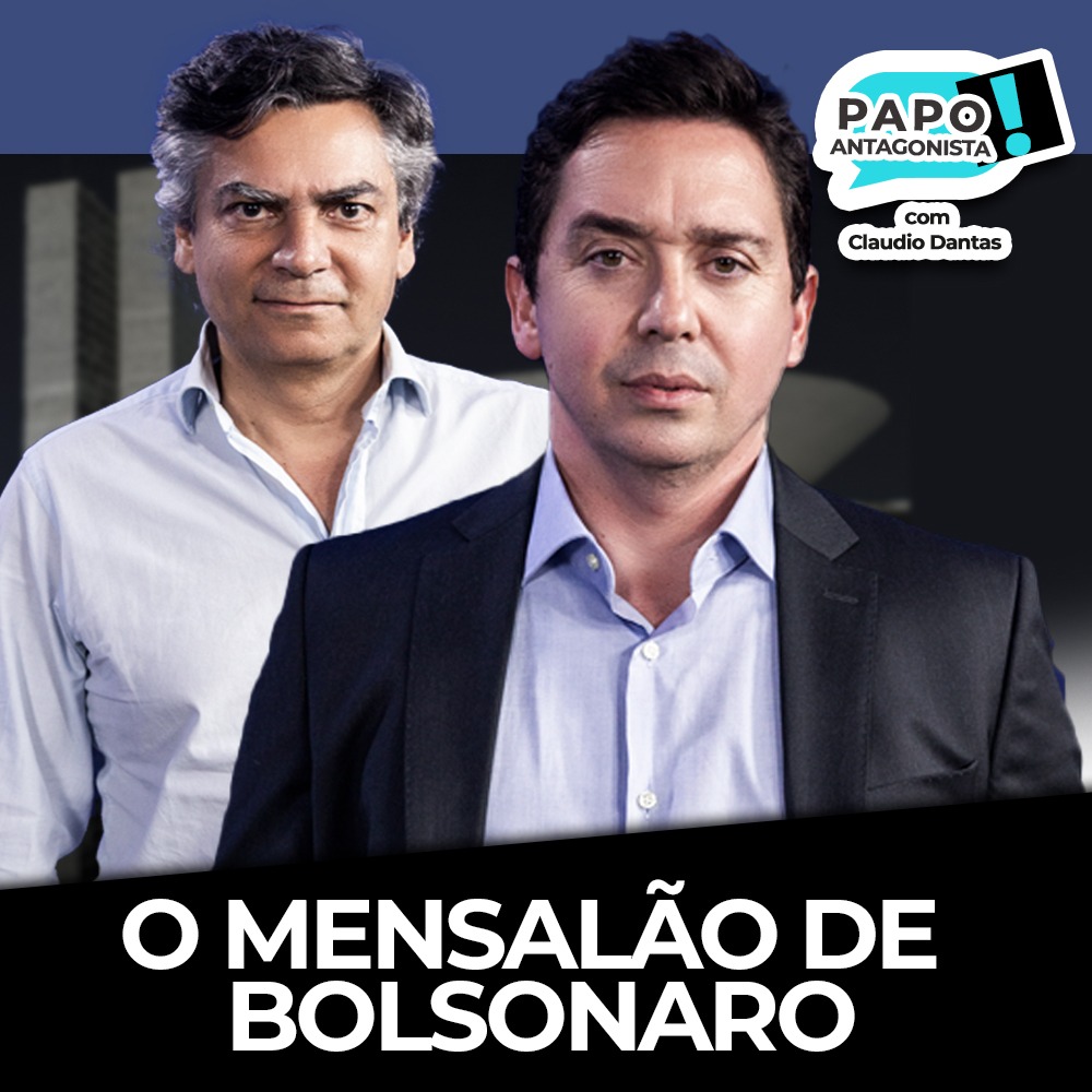 Podcast: O mensalão de Bolsonaro – Papo Antagonista com Claudio Dantas e Diogo Mainardi