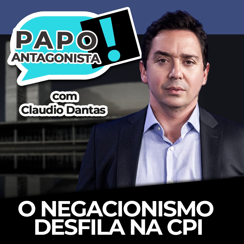 Podcast: O negacionismos desfila na CPI – Papo Antagonista com Claudio Dantas