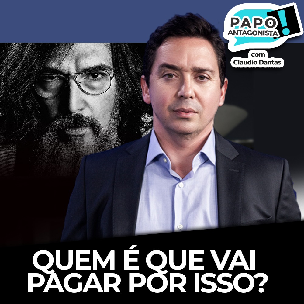 Podcast: Quem é que vai pagar por isso? – Papo Antagonista com Claudio Dantas e participação de Lobão