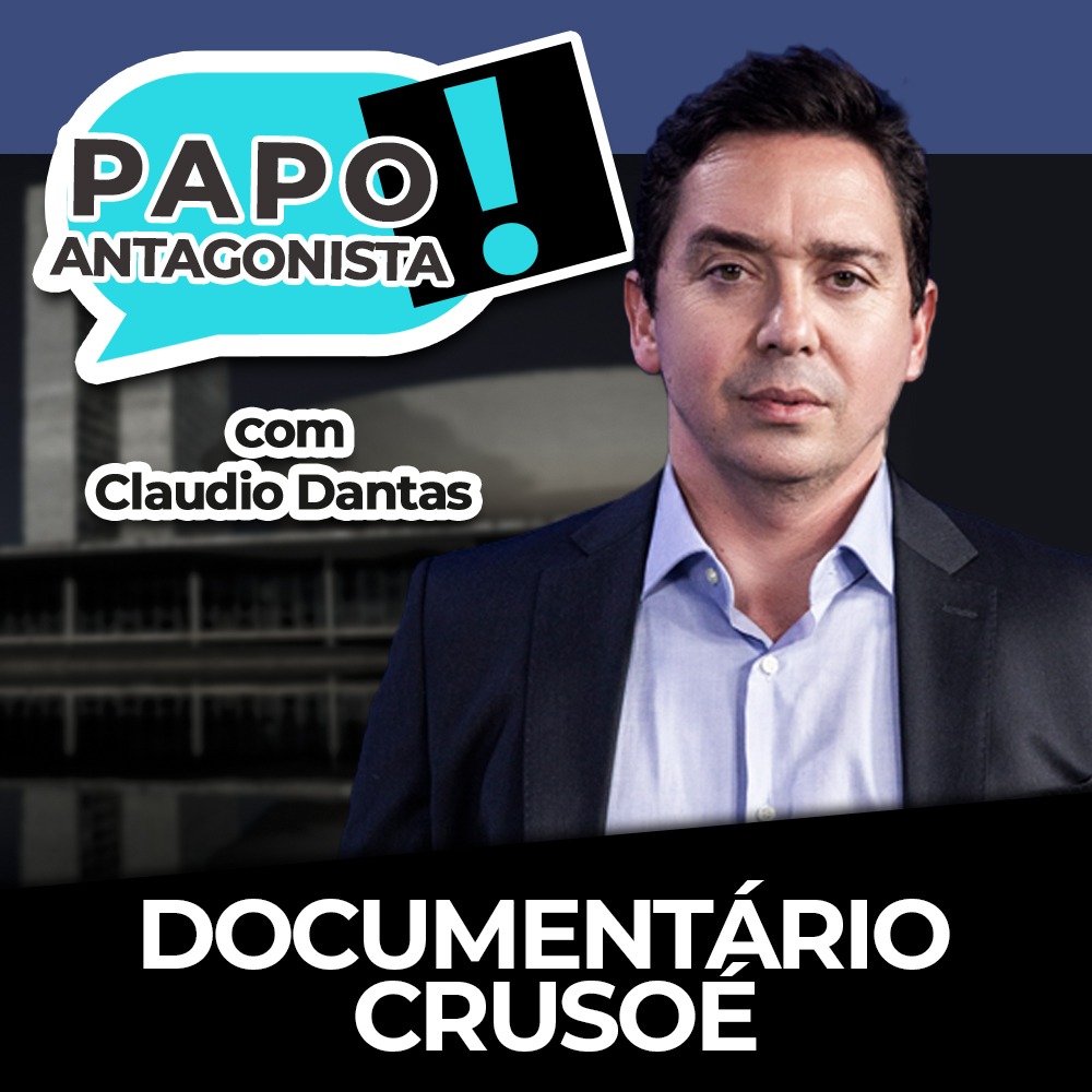 Podcast: Documentário Crusoé – Papo Antagonista com Claudio Dantas