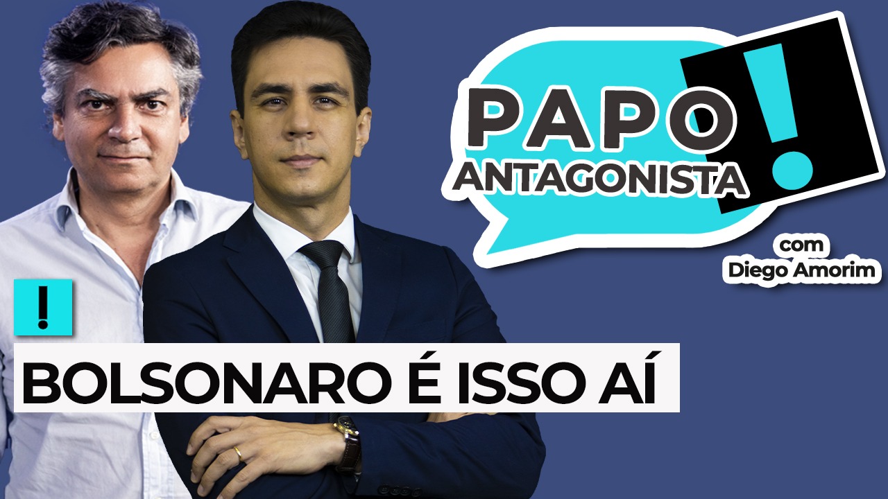 Podcast: Bolsonaro é isso aí – Papo Antagonista com Diego Amorim e Diogo Mainardi