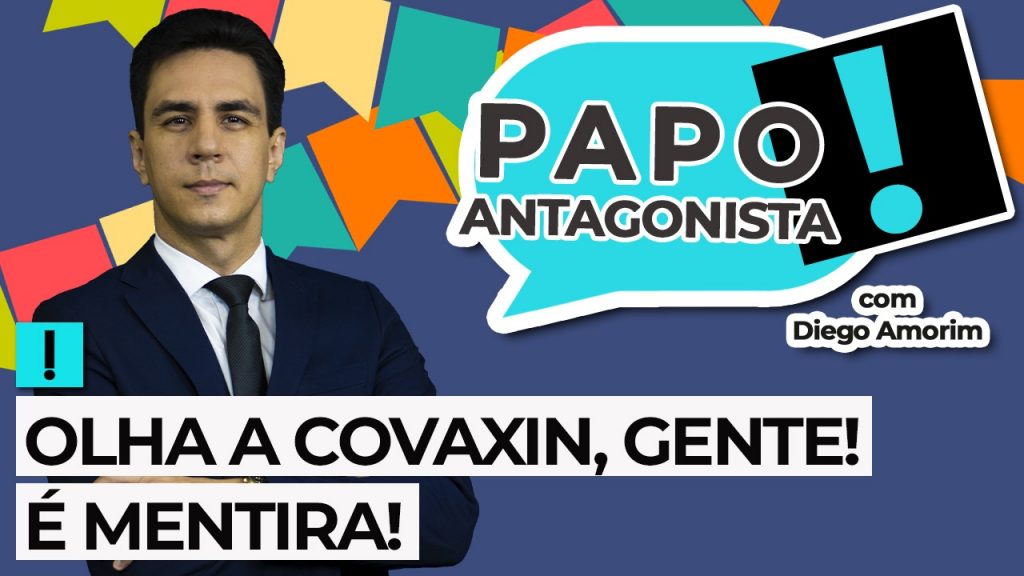 Podcast: Olha a Covaxin, gente! é mentira! – Papo Antagonista com Diego Amorim e Crusoé