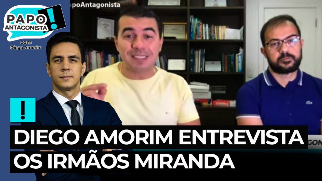 Podcast: Diego Amorim entrevista os irmãos Miranda – Papo Antagonista especial