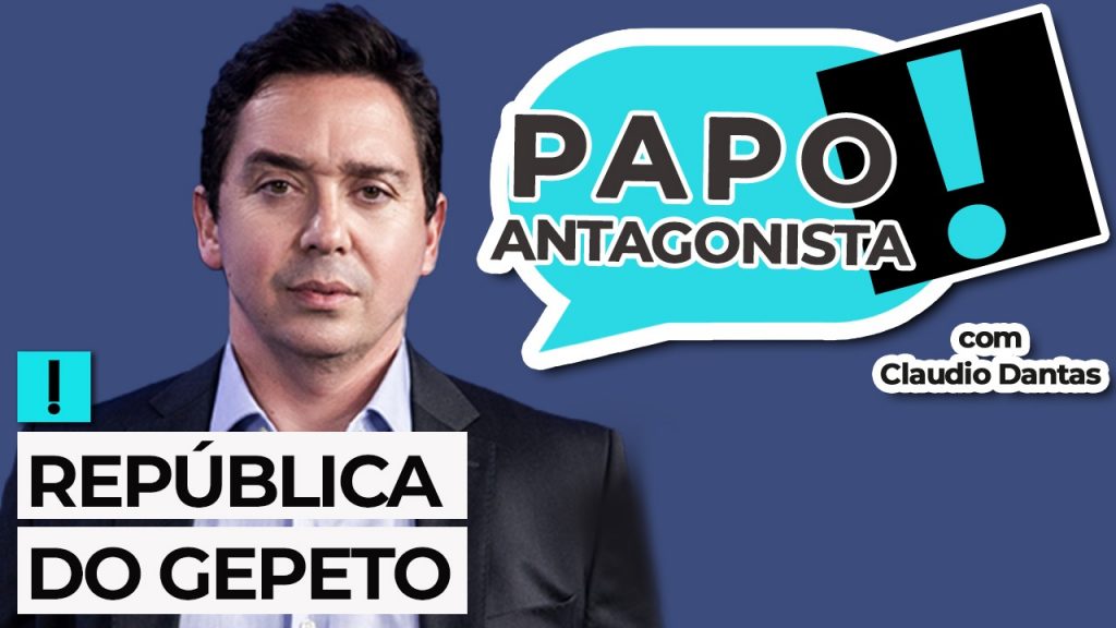 Podcast: República do Gepeto – Papo Antagonista com Claudio Dantas