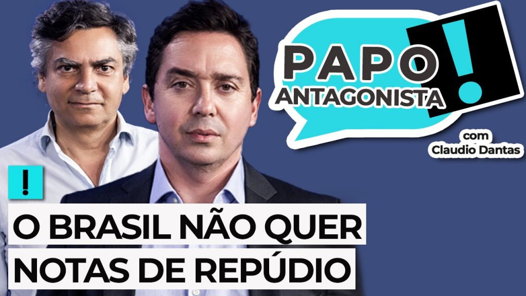 Podcast: O Brasil não quer notas de repúdio – Papo Antagonista com Claudio Dantas e Diogo Mainardi