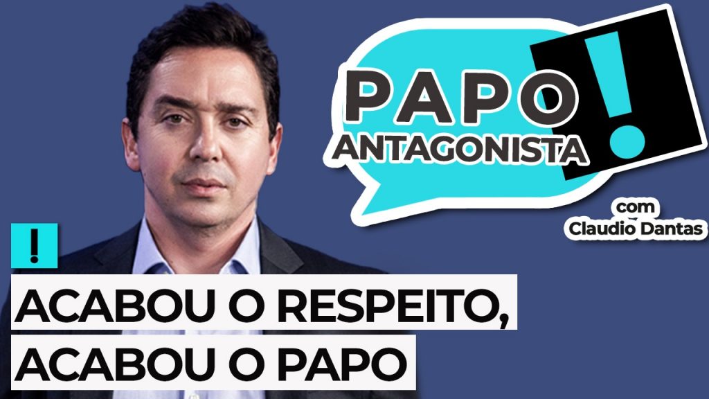 Podcast: Acabou o respeito, acabou o papo – Papo Antagonista com Claudio Dantas