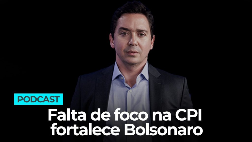 Podcast: Falta de foco na CPI fortalece Bolsonaro