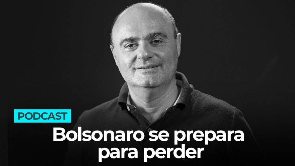 Podcast: Bolsonaro se prepara para perder